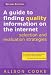 A Guide to Finding Quality Information on the Internet: Selection and Evaluation Strategies