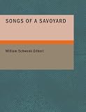 Songs of a Savoyard (Large Print Edition)