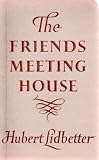 The Friends meeting house : an historical survey of the places of worship of the Society of Friends. (Quakers), from the days of their founder George Fox, in the 17th century, to the present day