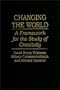Changing the World: A Framework for the Study of Creativity