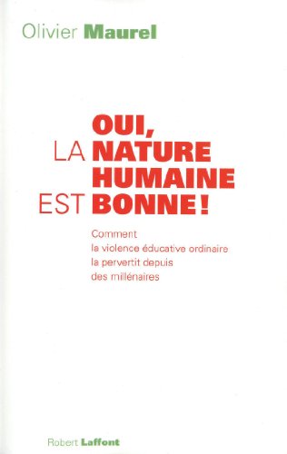 Oui, la nature humaine est bonne ! Oui, la nature humaine est bonne !