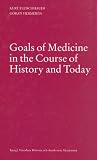Goals of Medicine in the Course of History and Today: A Study in the History and Philosophy of Medicine