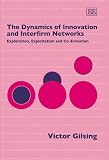 The Dynamics of Innovation And Interfirm Networks: Exploration, Exploitation And Co-evolution
