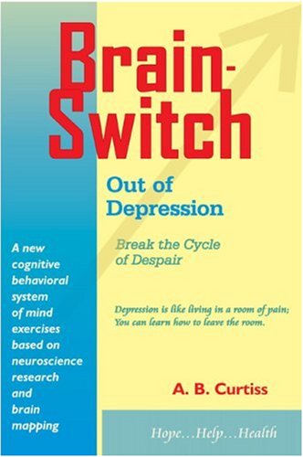Brainswitch Out of Depression: Break the Cycle of Despair