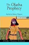 The Olatha Prophecy, Book 2: Arrival at Adams Outpost