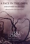 A Face in the Dark and Other Hauntings: Collected Stories of the Supernatural