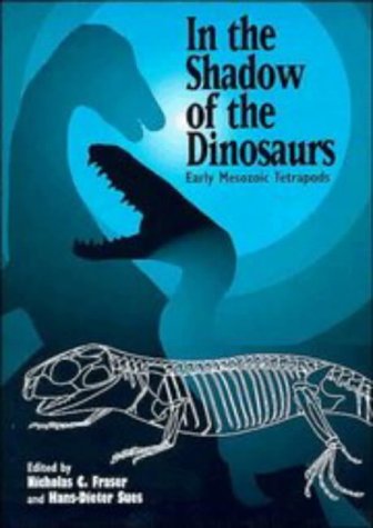 In the Shadow of the Dinosaurs: Early Mesozoic Tetrapods