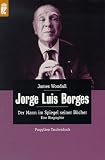 Jorge Luis Borges. Der Mann im Spiegel seiner B�cher. Eine Biographie