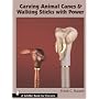 Carving Animal Canes and Walking Sticks (Schiffer Book for Carvers)