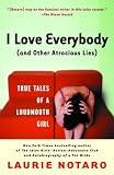 I Love Everybody (and Other Atrocious Lies): True Tales of a Loudmouth Girl