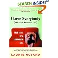 I Love Everybody (and Other Atrocious Lies): True Tales of a Loudmouth Girl