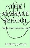 The Massage School - My Journey into Healing
