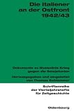 Die Italiener an der Ostfront 1942/43: Dokumente zu Mussolinis Krieg gegen die Sowjetunion - 