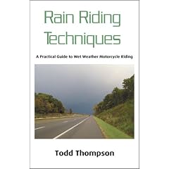 Rain Riding Techniques: a Guide to Wet Weather: A Practical Guide to Wet Weather Motorcycle Riding