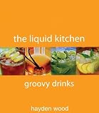 The Liquid Kitchen; Groovy Drinks