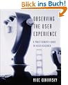 Observing the User Experience: A Practitioner's Guide to User Research (Morgan Kaufmann Series in Interactive Technologies)