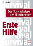  : Erste Hilfe. Das Survivalwissen der Eliteeinheiten
