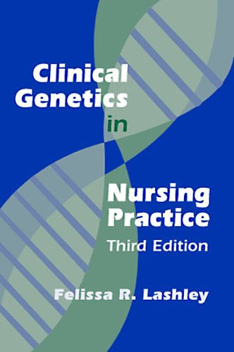 Clinical Genetics in Nursing Practice: Third Edition (Lashley, Clinical Genetics in Nursing Practice)