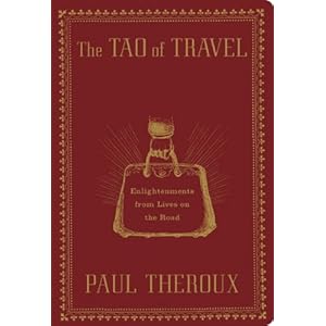 The Tao of Travel  - Paul Theroux