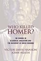 Who Killed Homer?: The Demise of Classical Education and the Recovery of Greek Wisdom