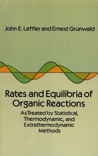 Rates and Equilibria of Organic Reactions: As Treated by Statistical, Thermodynamic and Extrathermodynamic Methods (Dover Books on Chemistry)