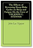 The Effects of Reversing Sleep-Wake Cycles on Sleep and Fatigue On the Crew of USS JOHN C. STENNIS