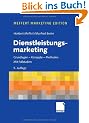 Dienstleistungsmarketing: Grundlagen - Konzepte - Methoden.<br> Mit Fallstudien