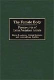 Review Greenwood Press  / The Female Body: Perspectives of Latin American Artists (Contributions in Women's Studies)