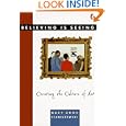 Believing Is Seeing: Creating the Culture of Art by  Mary Anne Staniszewski