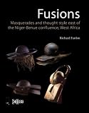 Fusions/Masquerades and Thought Style East of the Niger-Benue Confluence, West Africa