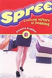 Spree: A Cultural History of Shopping