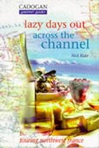 Lazy Days Out Across the Channel (Cadogan Gourmet Guides)