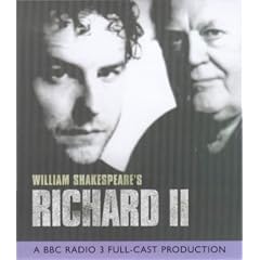 King Richard II: A BBC Radio 3 Full-cast Dramatisation. Starring Sam West & Joss Ackland (BBC Radio Collection)