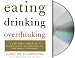 Books : Eating, Drinking, Overthinking: The Toxic Triangle of Food, Alcohol, and Depression--and How Women Can Break Free