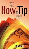 Fodors FYI: How to Tip, 1st Edition (Special-Interest Titles)