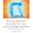 Energy Balance through the Tao: Exercises for Cultivating Yin Energy by  Mantak Chia