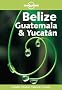 Belize, Guat�mala et Yucatan (en anglais)