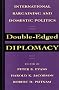Double-Edged Diplomacy: International Bargaining and Domestic Politics (Studies in International Political Economy)
