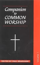A Companion to Common Worship: v. 1 (Alcuin Club collections)