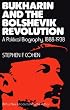 Bukharin and the Bolshevik Revolution: A Political Biography, 1888-1938