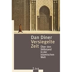 Versiegelte Zeit: �ber den Stillstand in der islamischen Welt