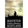 Haunted Castles and Houses of Scotland