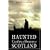 Haunted Castles and Houses of Scotland