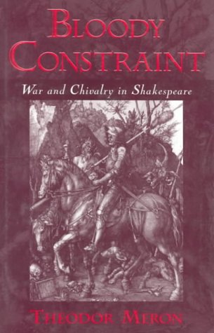 Bloody Constraint: Chivalry in Shakespeare
