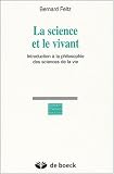 La science et le vivant. Introduction � la philosophie des sciences de la vie