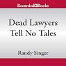 Dead Lawyers Tell No Tales
