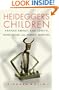 Heidegger's Children: Hannah Arendt, Karl L�with, Hans Jonas, and Herbert Marcuse