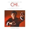Le pouvoir du Chi : Comment cultiver et d�velopper son potentiel corps-esprit