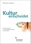 Kultur entscheidet: Kulturelle Muster in Unternehmen erkennen und ver�ndern