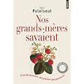Nos grands-m�res savaient : Petit dictionnaire des plantes qui gu�rissent